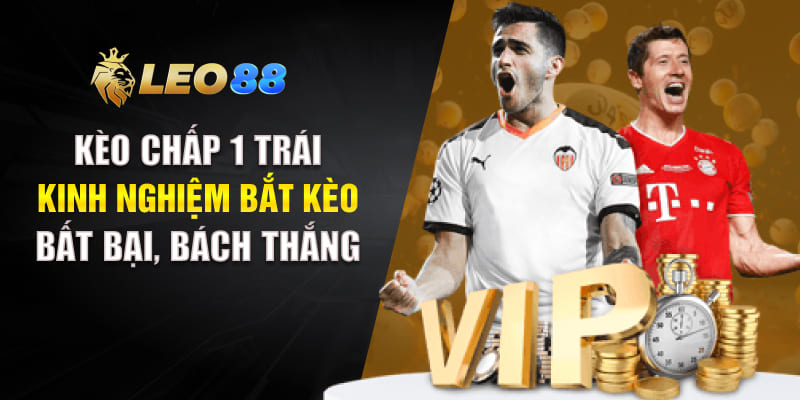 Kèo Chấp 1 Trái